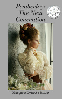 Margaret Lynette Sharp — Pemberley: The Next Generation