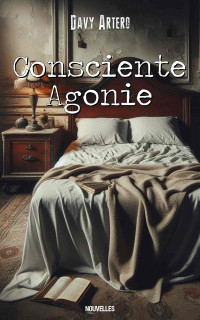 Artero, Davy — Consciente Agonie (French Edition)