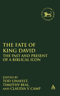 Tod Linafelt, Claudia V. Camp, Timothy Beal — The Fate of King David