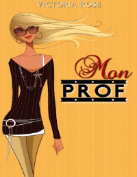 Victoria Rose — Mon Prof (French Edition)