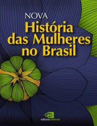 Carla Bassanezi Pinsky & orgs. Joana Maria Pedro — Nova História das Mulheres no Brasil