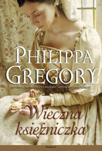 Philippa Gregory — Wieczna Księżniczka