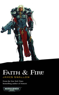 James Swallow — Faith & Fire (Sisters of Battle Book 1)