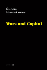Alliez, Eric, and Maurizio Lazzarato — Wars and Capital
