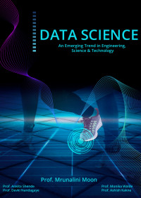 KAKNE, ASHISH & NANDGAYE, DEVKI & WALDE, MONIKA & SHENDE, ANKITA & MOON, MRUNALINI — DATA SCIENCE: An Emerging Trend in Engineering, Science & Technology