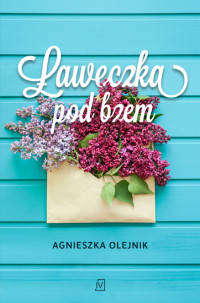 Agnieszka Olejnik — Ławeczka pod bzem