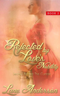 Lane Anderson — Rejected By Love's Nobility #2 (Secrets Behind The Curtain 02)