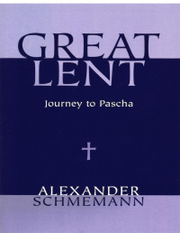 Schmemann, Alexander — Great Lent: Journey to Pascha