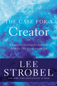 Lee Strobel; — The Case for a Creator