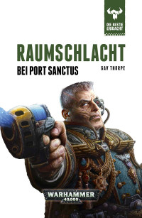 Gav Thorpe — Die Bestie erwacht: Raumschlacht bei Port Sanctus