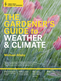 Michael Allaby — The Gardener’s Guide to Weather & Climate: How to Understand the Weather & Make It Work for You