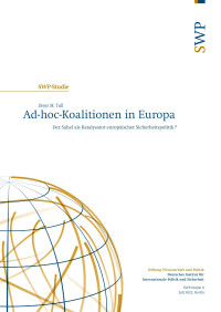 Denis M. Tull — Ad-hoc-Koalitionen in Europa - Der Sahel als Katalysator europäischer Sicherheitspolitik?