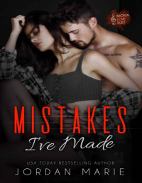 Jordan Marie — Mistakes I've Made (Broken Love Duet Book 1)