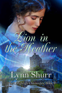 Lynn Shurr — Lion in the Heather (Longleigh Chronicles book 6)