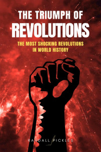 Randall Pickles — The Triumph of Revolutions