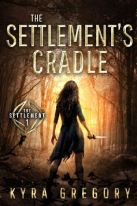 Kyra Gregory — The Settlement's Cradle