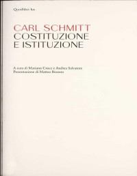 Carl Schmitt — Costitituzione e Istituzione