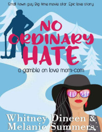 Whitney Dineen & Melanie Summers — No Ordinary Hate (A Gamble on Love Mom Com Series Book 1)