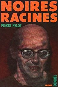 Pierre Pelot — Noires racines