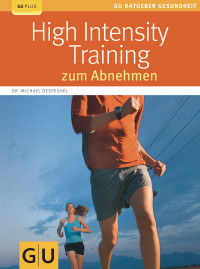 Despeghel, Dr. Dr. Michael — [GU Ratgeber Gesundheit 00] • High Intensity Training zum Abnehmen