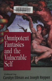 Carolyn S. Ellman Ph.D, Joseph Reppen Ph.D — Omnipotent fantasies and the vulnerable self