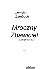 Mroczny Zbawiciel Tom 01 — Żamboch Miroslav