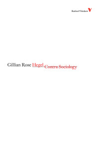 Gillian Rose; — Hegel Contra Sociology