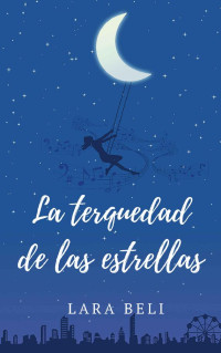 Lara Beli [Beli, Lara] — La terquedad de las estrellas (Spanish Edition)