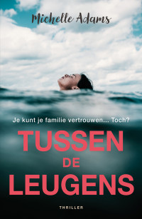 Michelle Adams — Tussen de leugens