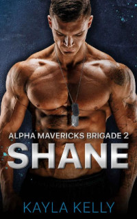 Kayla Kelly — Shane (Alpha Mavericks Brigade Book 2)