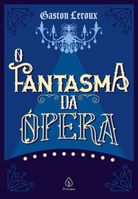 Gaston Leroux — O Fantasma da Ópera