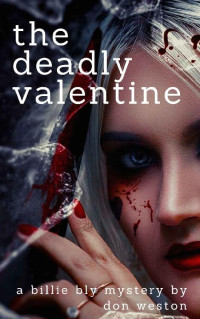 Don Weston — The Deadly Valentine: A Hard Boiled Crime Series (Billie Bly Mysteries Book 11)