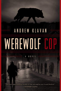 Andrew Klavan [Klavan, Andrew] — Werewolf Cop