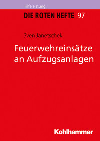 Sven Janetschek — Feuerwehreinsätze an Aufzugsanlagen