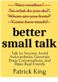 Patrick King — Better Small Talk