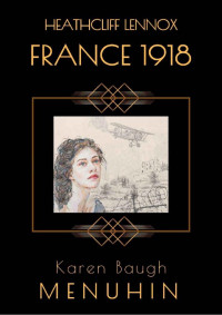 Karen Menuhin — [Heathcliff Lennox 00] - France 1918: A Wartime Romance