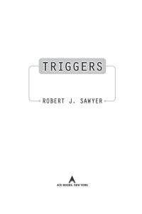 Robert J. Sawyer — Triggers