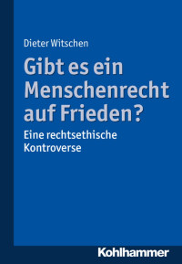 Dieter Witschen — Gibt es ein Menschenrecht auf Frieden?