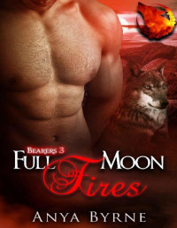 Anya Byrne — Full Moon Fires: Gay Mpreg (Bearers Book 3)