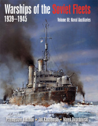 Przemyslaw Budzbon & Jan Radziemski & Marek Twardowski — Warships of the Soviet Fleets 1939-1945 Volume III: Naval Auxiliaries
