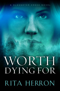 Rita Herron — Worth Dying For (A Slaughter Creek Novel Book 3)