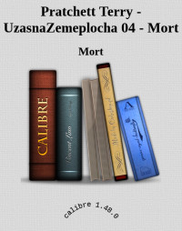 Mort — Pratchett Terry - UzasnaZemeplocha 04 - Mort