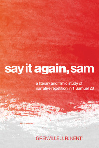 Grenville J.R. Kent; — Say It Again, Sam