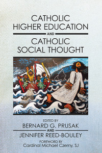 Bernard G. Prusak;Jennifer Reed-Bouley;Cardinal Michael Czerny, SJ; — Catholic Higher Education and Catholic Social Thought