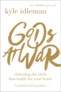 Kyle Idleman; — Gods at War