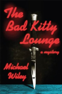Michael Wiley  — The Bad Kitty Lounge