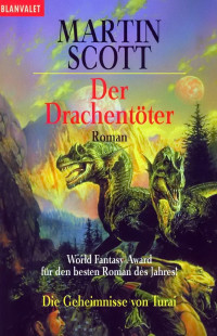 Scott, Martin — Die Geheimnisse von Turai 01 - Der Drachentöter