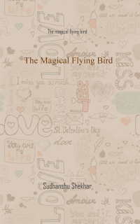 Sudhanshu Shekhar — The Magical Flying Bird
