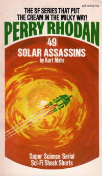 Kurt Mahr — Perry Rhodan 049 - Solar Assassins