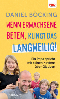 Daniel Bcking; — Wenn Erwachsene beten, klingt das langweilig